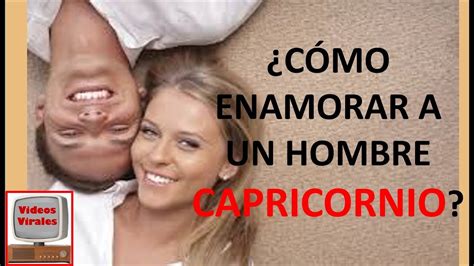 como conquistar a un hombre de capricornio|Cómo conquistar a un hombre Capricornio: consejos。